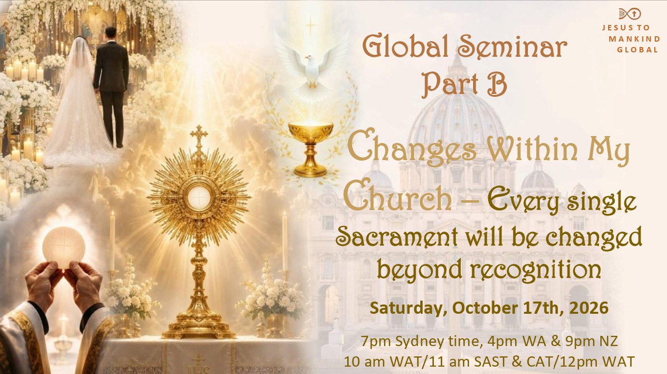 Global Seminar ‘Changes within My Church Part B - Every single Sacrament will be changed beyond recognition'