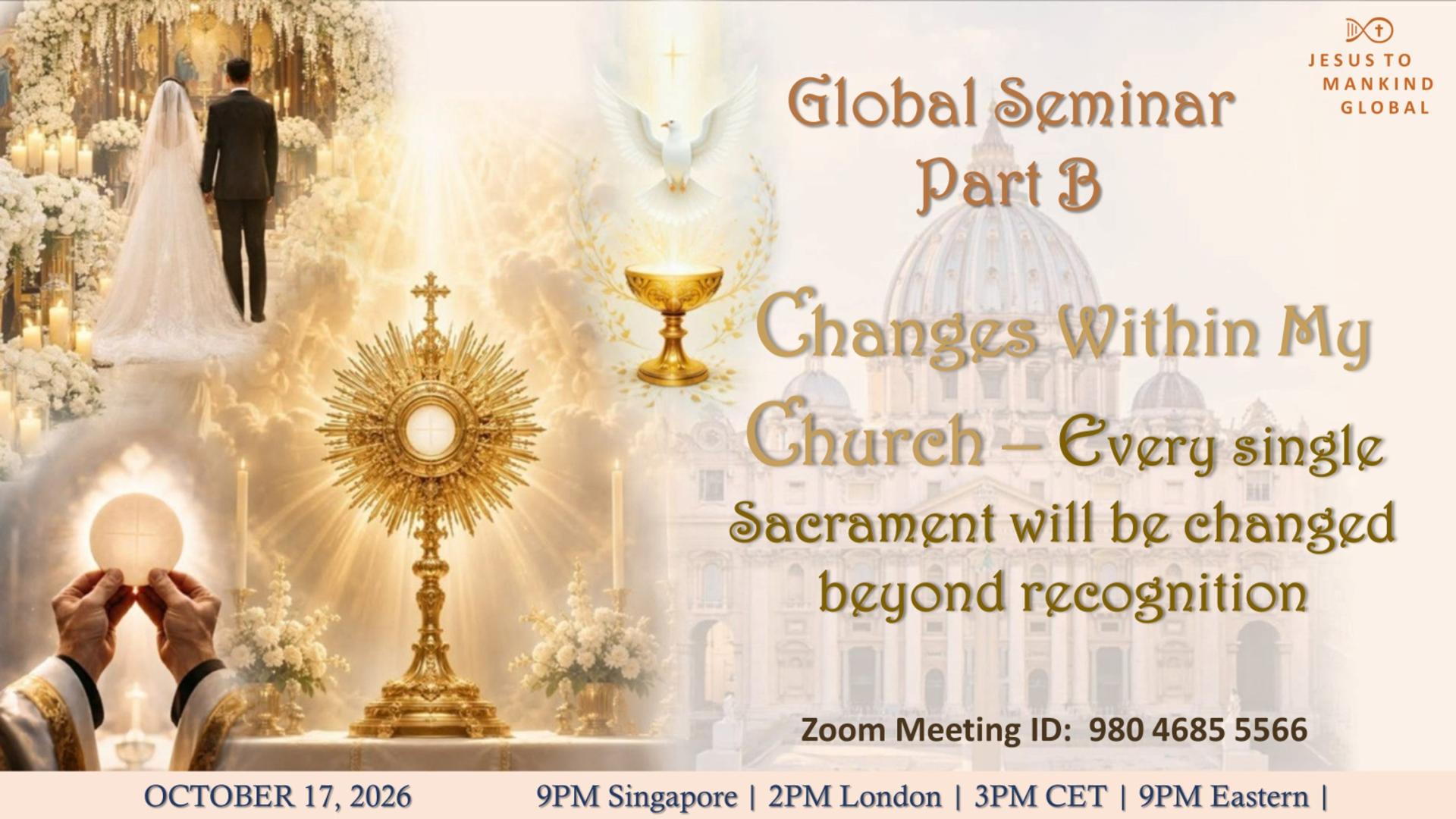 Global Seminar ‘Changes within My Church Part B - Every single Sacrament will be changed beyond recognition