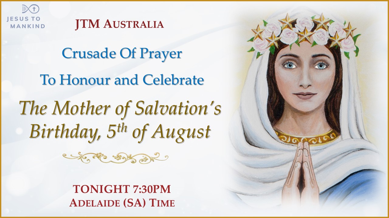 JTM Australia- COP 5th August -Birthday of The Mother of Salvation